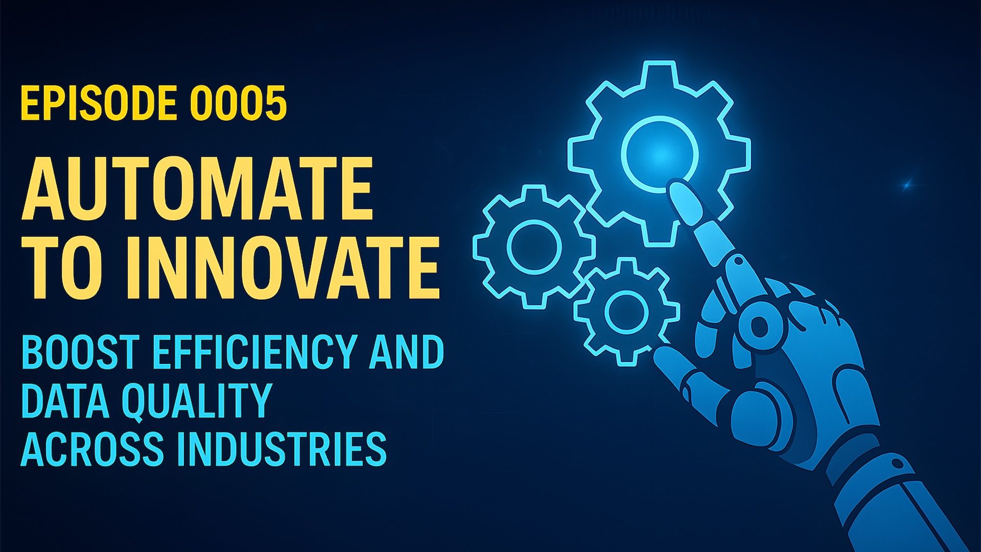 Automate to Innovate: Boost Efficiency and Data Quality Across Industries