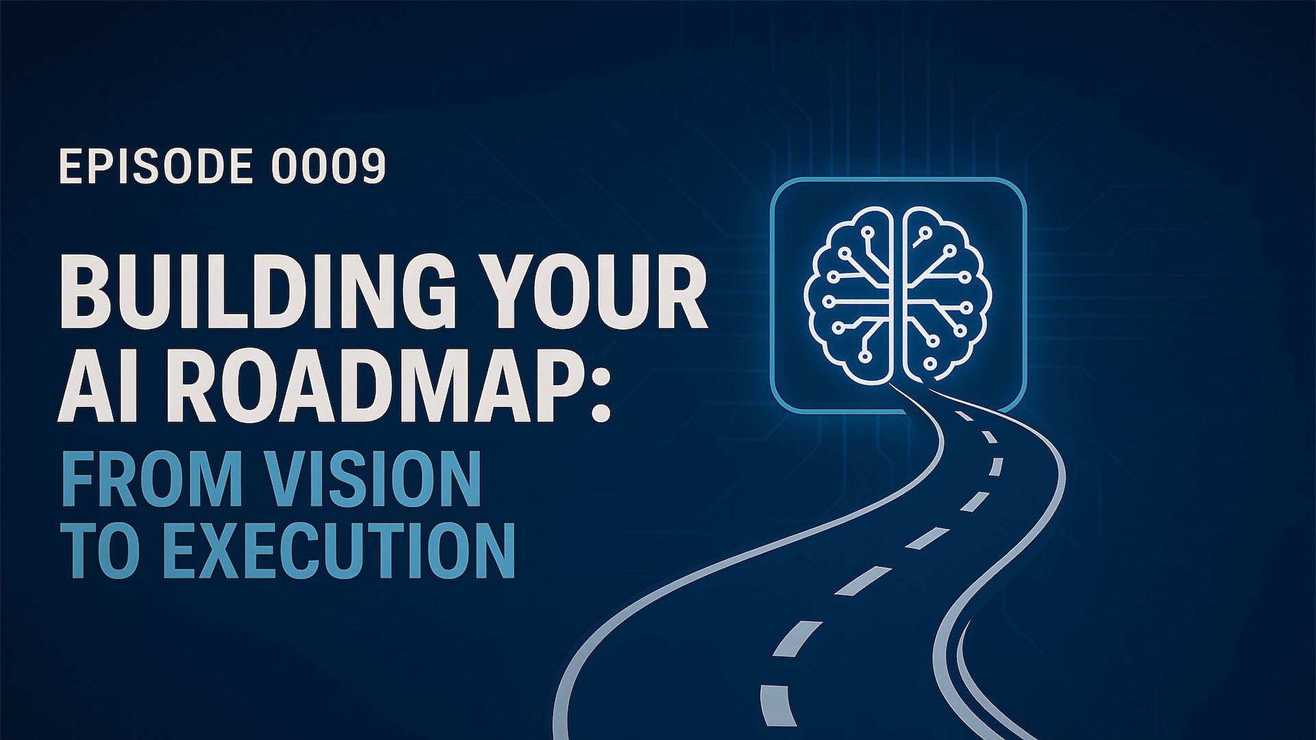 Building Your AI Roadmap