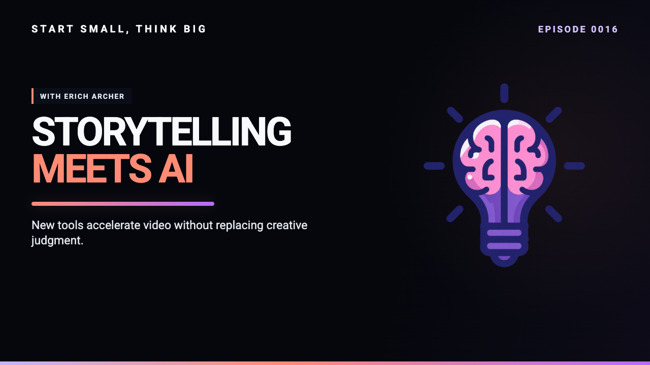 Start Small, Think Big episode 0016 artwork: Lights, Camera, Algorithm: AI in Storytelling and Video Creation with Erich Archer.