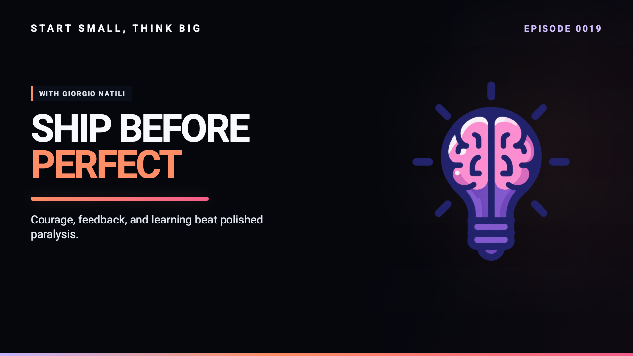 Start Small, Think Big episode 0019 artwork: Imperfect Innovation: Why Courage Beats Perfection in AI Leadership with Giorgio Natili.
