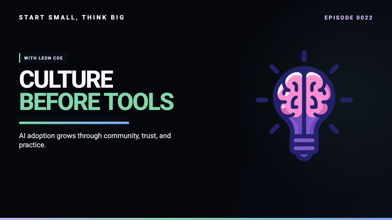 Start Small, Think Big episode 0022 artwork: AI as a Culture Shift: Building Smarter Businesses and Communities with Leon Coe.